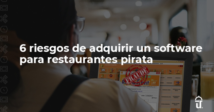 6 riesgos de adquirir un software para restaurantes pirata